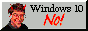 Windows 10 No!